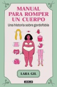 Cover-Bild zum Titel 'Manual Para Romper Un Cuerpo / Handbook for Breaking Apart a Body' von 'Lara Gil'