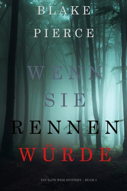 Wenn Sie Rennen Würde (Ein Kate Wise Mystery - Buch 3) - Blake Pierce