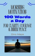 Cover-Bild zum Titel 'Morning Motivation: 100 Words a Day for Clarity, Courage & Inner Peace' von 'Dino Mapa'