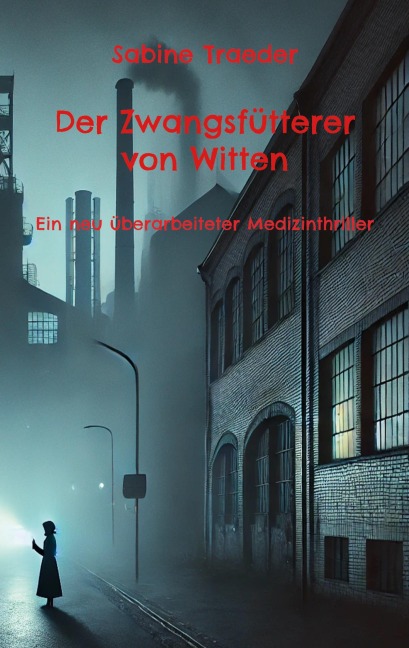 Der Zwangsfütterer von Witten - Sabine Traeder