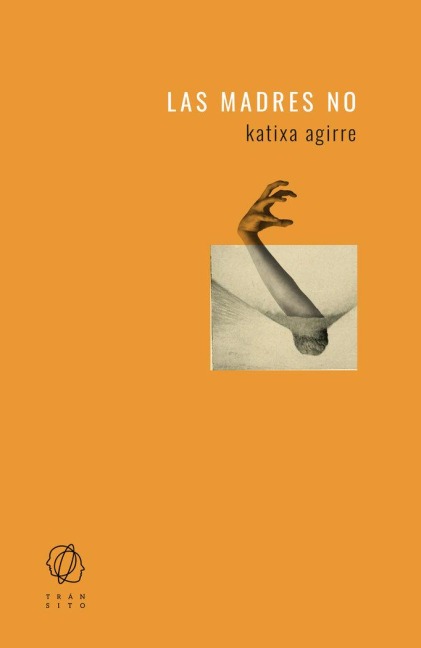Las madres no - Katixa Agirre, Katixa Agirre