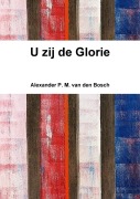 Cover-Bild zum Titel 'U zij de Glorie' von 'Alexander P. M. van den Bosch'