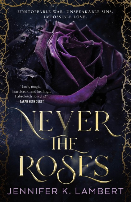Never the Roses - Jennifer K. Lambert