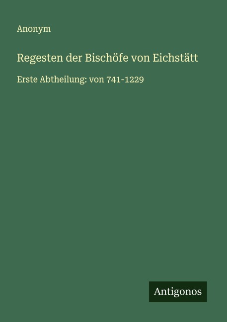 Regesten der Bischöfe von Eichstätt - Anonym