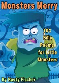 Cover-Bild zum Titel 'Monsters Merry: 101 Silly Poems for Little Monsters (The October Crew: Haunting Holiday Rhymes for Little Monsters, #12)' von 'Rusty Fischer'