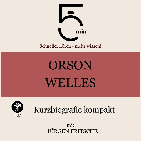 Orson Welles: Kurzbiografie kompakt - Jürgen Fritsche, Minuten, Minuten Biografien