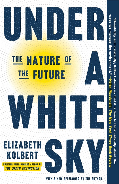 Under a White Sky - Elizabeth Kolbert
