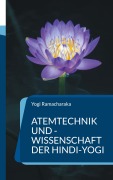Cover-Bild zum Titel 'Atemtechnik und -Wissenschaft der Hindi-Yogi' von 'Yogi Ramacharaka'
