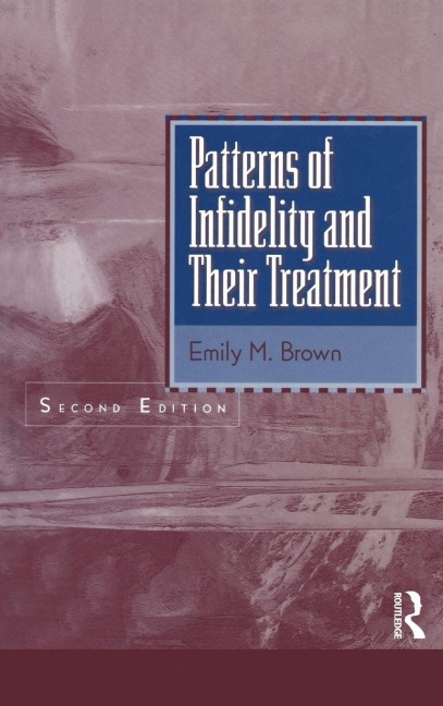 Patterns Of Infidelity And Their Treatment - Emily M. Brown