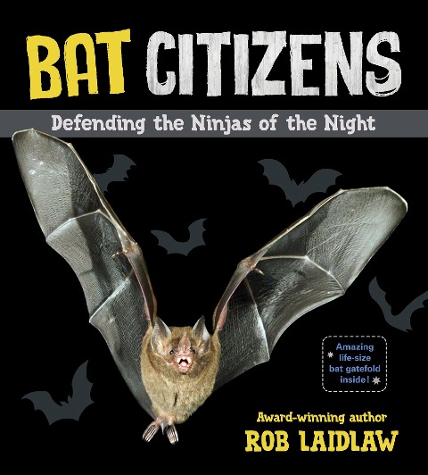 Bat Citizens: Defending the Ninjas of the Night - Rob Laidlaw