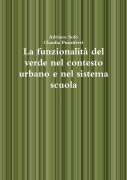 La funzionalità del verde nel contesto urbano e nel sistema scuola - Adriano Sofo, Claudia Puzziferri