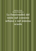 La funzionalità del verde nel contesto urbano e nel sistema scuola - Adriano Sofo, Claudia Puzziferri