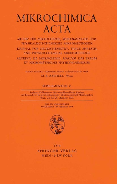 Sechstes Kolloquium über metallkundliche Analyse mit besonderer Berücksichtigung der Elektronenstrahl-Mikroanalyse Wien, 23. bis 25. Oktober 1972 - 