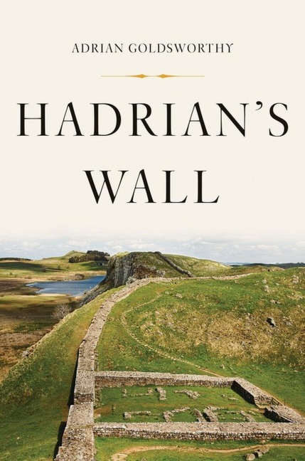 Hadrian's Wall - Adrian Goldsworthy