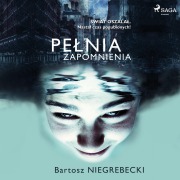 Cover-Bild zum Titel 'Pe¿nia zapomnienia' von 'Bartosz Niegrebecki'