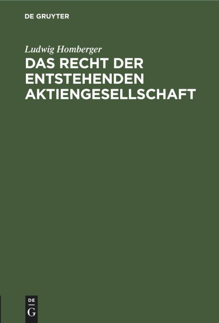 Das Recht der entstehenden Aktiengesellschaft - Ludwig Homberger