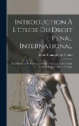 Cover-Bild zum Titel 'Introduction à l'étude du droit penal international; essai d'histoire et de critique sur la competence criminelle dans les rapports avec l'étranger' von ''