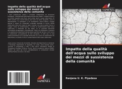 Impatto della qualità dell'acqua sullo sviluppo dei mezzi di sussistenza della comunità - Ranjana U. K. Piyadasa