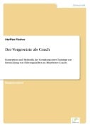 Cover-Bild zum Titel 'Der Vorgesetzte als Coach' von 'Steffen Fischer'