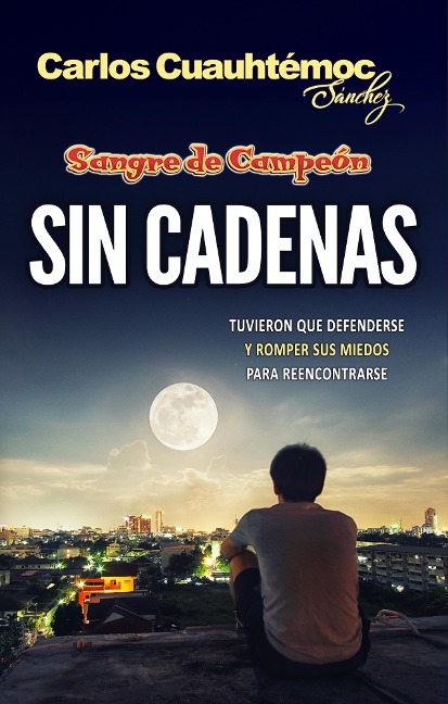 Sin cadenas - Carlos Cuauhtémoc Sánchez
