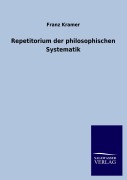 Cover-Bild zum Titel 'Repetitorium der philosophischen Systematik' von 'Franz Kramer'