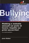 Cover-Bild zum Titel 'Mobbing e molestie sessuali sul posto di lavoro: Impatto sui primi soccorritori' von 'Jason Walker'