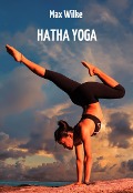 Hatha Yoga - Max Wilke