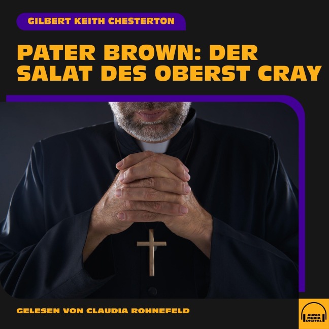Pater Brown: Der Salat des Oberst Cray - Gilbert Keith Chesterton