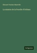 Cover-Bild zum Titel 'La mission de la Pucelle d'Orléans' von 'Édouard Toutain-Mazeville'