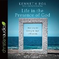 Life in the Presence of God: Practices for Living in Light of Eternity - Kenneth D. Boa, John Gully