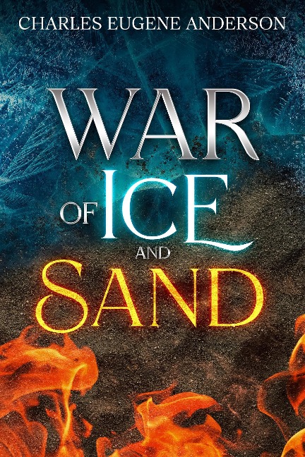 War of Ice and Sand - Charles Eugene Anderson