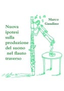 Nuova ipotesi sulla produzione del suono nel flauto traverso - Marco Gaudino