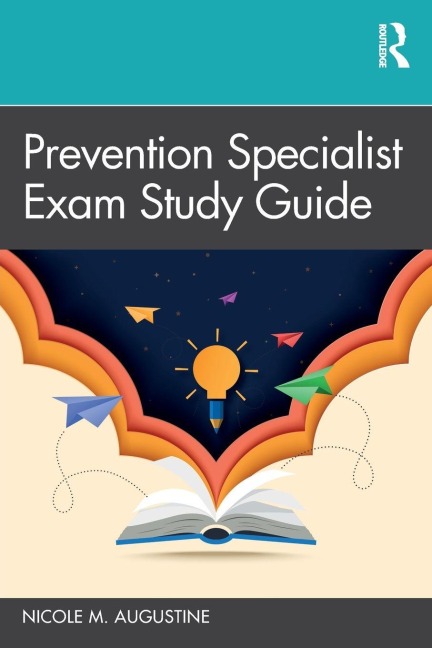 Prevention Specialist Exam Study Guide - Nicole M. Augustine