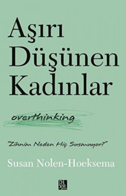 Asiri Düsünen Kadinlar - Overthinking - Susan Nolen-Hoeksema