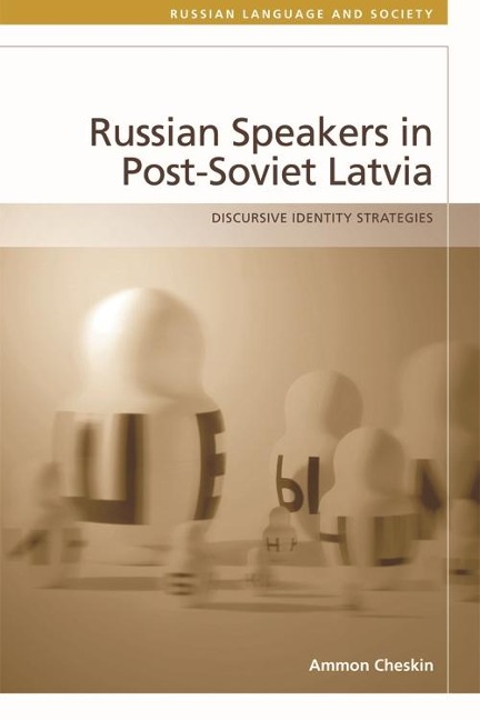 Russian-Speakers in Post-Soviet Latvia - Ammon Cheskin