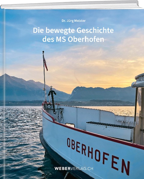 Die bewegte Geschichte des MS Oberhofen - Jürg Meister