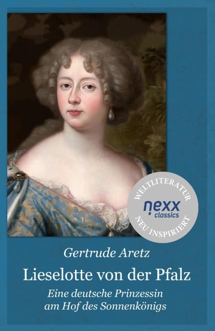Lieselotte von der Pfalz - Gertrude Aretz