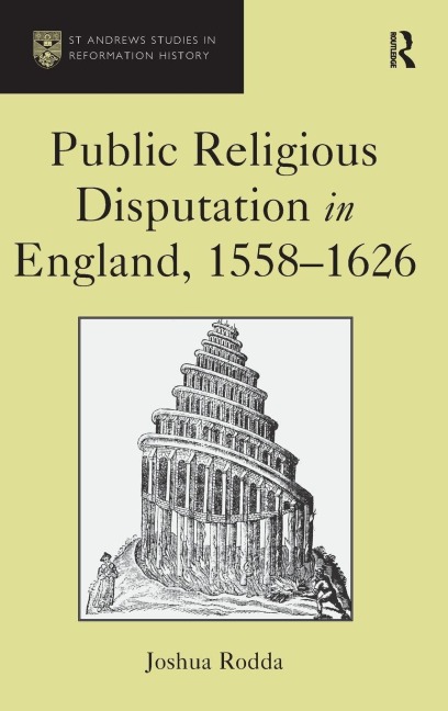 Public Religious Disputation in England, 1558-1626 - Joshua Rodda