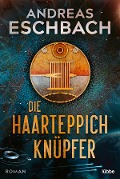 Cover-Bild zum Titel 'Die Haarteppichknüpfer' von 'Andreas Eschbach'