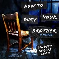 Cover-Bild zum Titel 'How to Bury Your Brother' von 'Lindsey Rogers Cook'