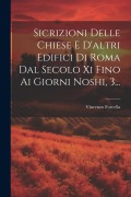 Cover-Bild zum Titel 'Sicrizioni Delle Chiese E D'altri Edifici Di Roma Dal Secolo Xi Fino Ai Giorni Noshi, 3...' von 'Vincenzo Forcella'