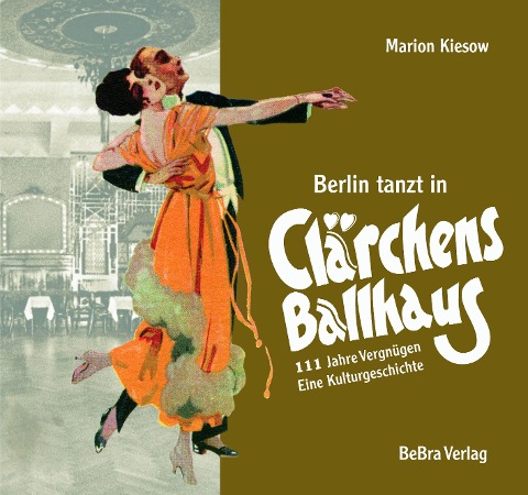 Berlin tanzt in Clärchens Ballhaus - Marion Kiesow