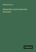 Cover-Bild zum Titel 'Südamerika und die deutschen Interessen' von 'Wilhelm Sievers'