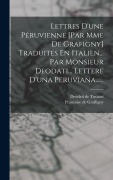 Cover-Bild zum Titel 'Lettres D'une Péruvienne [par Mme De Grafigny] Traduites En Italien... Par Monsieur Deodati... Lettere D'una Peruviana......' von 'Françoise De Graffigny'