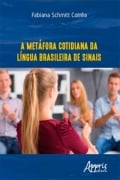 Cover-Bild zum Titel 'A Metáfora Cotidiana da Língua Brasileira de Sinais' von 'Fabiana Schmitt Corrêa'