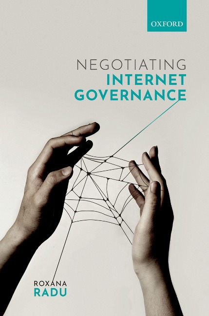 Negotiating Internet Governance - Roxana Radu
