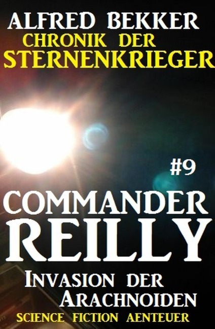 Commander Reilly #9: Invasion der Arachnoiden - Alfred Bekker