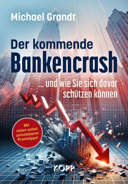 Der kommende Bankencrash und wie Sie sich davor schützen können - Michael Grandt