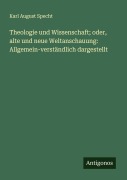 Cover-Bild zum Titel 'Theologie und Wissenschaft; oder, alte und neue Weltanschauung: Allgemein-verständlich dargestellt' von 'Karl August Specht'