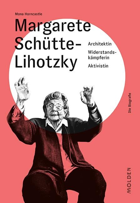 Margarete Schütte-Lihotzky - Mona Horncastle